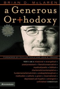 Brian McLaren's "A Generous Orthodoxy" The cover of "A Generous Orthodoxy" by Brian McLaren
