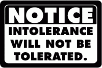 NOTICE: intolerance will not be tolerated